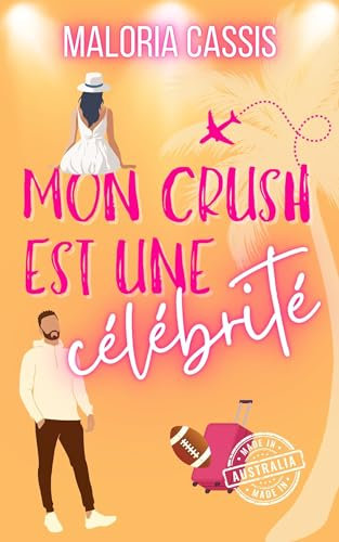 Mon crush est une célébrité: Une comédie romantique à l'autre bout du monde
