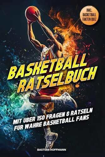 BASKETBALL RÄTSELBUCH: Mit über 150 Fragen & Rätseln für wahre Basketball Fans | inkl. BASKETBALL FAKTEN QUIZ