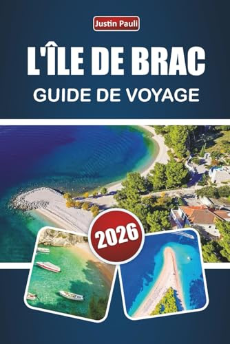L'ÎLE DE BRAC GUIDE DE VOYAGE 2026: Découvrez les meilleures plages, les villages pittoresques, la cuisine locale et les aventures en plein air sur la côte adriatique de la Croatie
