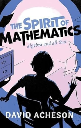 The Spirit of Mathematics: Algebra and all that