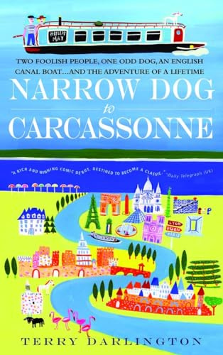 Narrow Dog to Carcassonne: Two Foolish People, One Odd Dog, an English Canal Boat...and the Adventure of a Lifetime