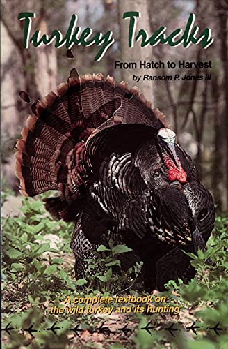 Truthahnspuren: Von Luch bis Ernte: Ein komplettes Lehrbuch über den wilden Truthahn und seine Jagd