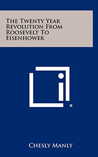 The Twenty Year Revolution From Roosevelt To Eisenhower