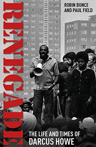 Renegade: The Life and Times of Darcus Howe