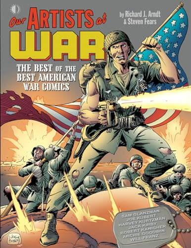 Our Artists At War: The Best Of The Best American War Comics