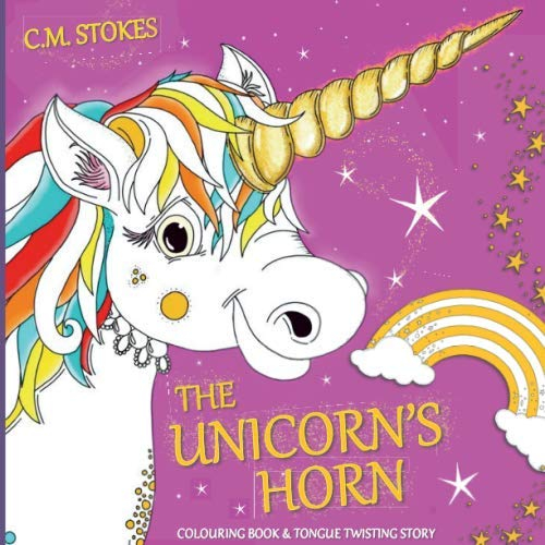 The Unicorn's Horn: Colouring Book and Tongue Twisting Story: A sparkly unicorn colouring book including special dot-to-dot and design your own butterfly pages