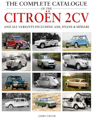 The Complete Catalogue of the Citroen 2CV and all variants including AMI, Dyane & Méhari