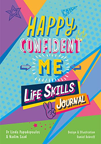 Happy Confident Me: Life Skills Journal: Developing Children's Self-Esteem, Optimism, Resilience & Mindfulness Through 60 Fun and Engaging Activities