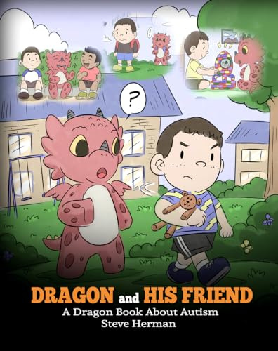 Dragon and His Friend: A Dragon Book About Autism. A Cute Children Story to Explain the Basics of Autism at a Child’s Level.: 31 (My Dragon Books)