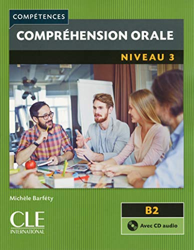 Competences: Comprehension orale 3 - Niveau B2 + CD: Comprehension orale B2 Livre & CD