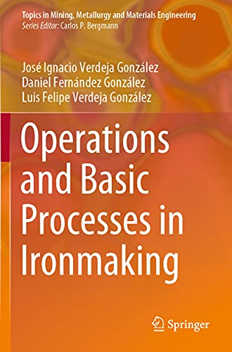 Operations and Basic Processes in Ironmaking (Topics in Mining, Metallurgy and Materials Engineering)