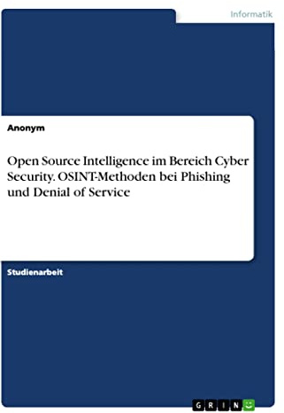 Open Source Intelligence im Bereich Cyber Security. OSINT-Methoden bei Phishing und Denial of Service