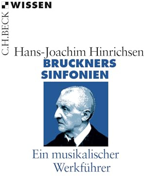 Bruckners Sinfonien: Ein musikalischer Werkführer (C.H.BECK Wissen)