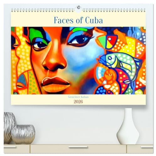 Faces of Cuba - Gesichter Kubas (hochwertiger Premium Wandkalender 2026 DIN A2 quer), Kunstdruck in Hochglanz: Darstellung von Gesichtern auf Werken kubanischer Künstler (CALVENDO Kunst)