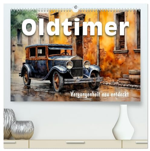 Oldtimer - Vergangenheit neu entdeckt (hochwertiger Premium Wandkalender 2026 DIN A2 quer), Kunstdruck in Hochglanz: Nostalgische Fahrzeuge im Glanz vergangener Epochen (CALVENDO Kunst)