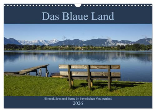 Das Blaue Land - Himmel, Seen und Berge im bayerischen Voralpenland (Wandkalender 2026 DIN A3 quer), CALVENDO Monatskalender: Wunderschöne Bilder aus einer traumhaften Urlaubsregion. (CALVENDO Orte)
