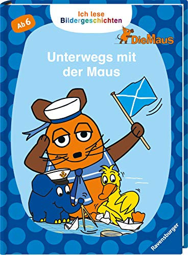 Ich lese Bildergeschichten Die Maus: Unterwegs mit der Maus: Für Leseanfänger