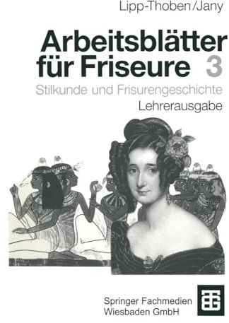 Arbeitsblätter für Friseure: Stilkunde und Frisurengeschichte Lehrerausgabe