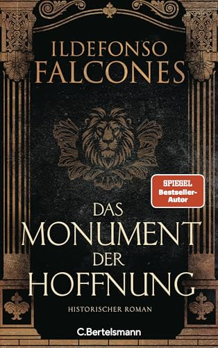 Das Monument der Hoffnung: Historischer Roman - Das neue sagenhaft recherchierte Historienepos des internationalen Bestsellerautors (Die Kathedrale-des-Meeres-Reihe, Band 3)