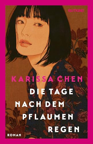 Die Tage nach dem Pflaumenregen: Roman | »Schillernd schön!« Freundin - Für Fans großer Liebesgeschichten.