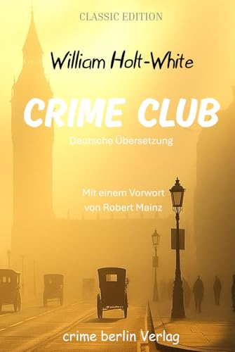 CRIME CLUB (übersetzt und kommentiert): Mit einem Vorwort von Robert Mainz