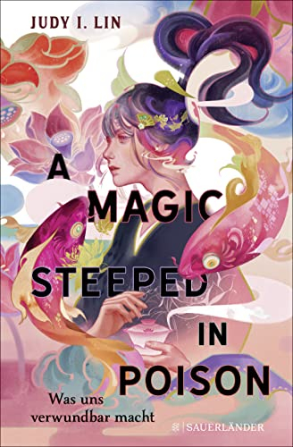 A Magic Steeped in Poison – Was uns verwundbar macht: Band 1 | Deutsche Ausgabe. Der neue magisch, sinnliche Spiegel Bestseller. (Das Buch der Tee-Magie, Band 1)