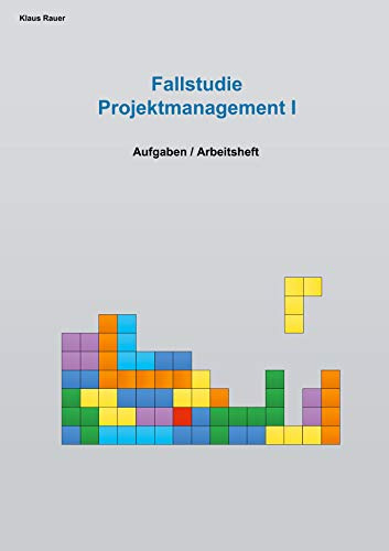 Fallstudie Projektmanagement I: Aufgaben / Arbeitsheft