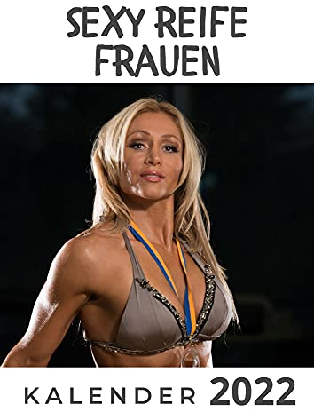 Sexy reife Frauen: Kalender 2022