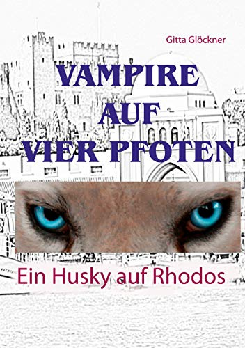 Ein Husky auf Rhodos (Vampire auf vier Pfoten)