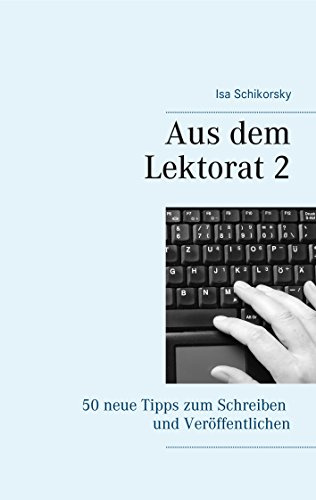 Aus dem Lektorat 2: 50 neue Tipps zum Schreiben und Veröffentlichen