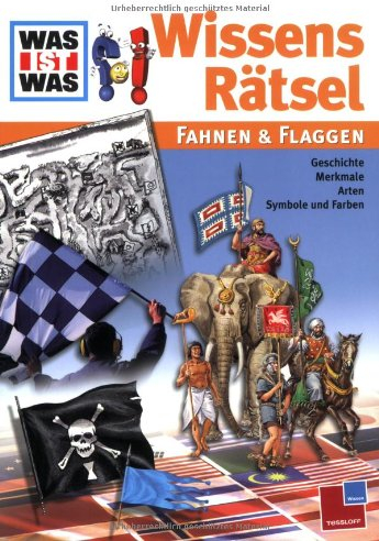 Was ist Was? WissensRätsel. Fahnen und Flaggen.: Geschichte, Merkmale, Arten, Symbole und Farben