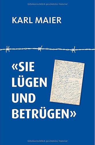 Sie lügen und betrügen: Gedanken und Tagebuchaufzeichnungen eines einfachen Mannes 1934-45