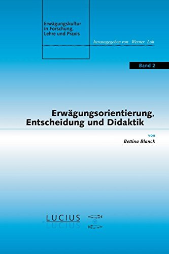Erwägungsorientierung, Entscheidung und Didaktik: Diss. (Erwägungskultur in Forschung, Lehre und Praxis, 2, Band 2)