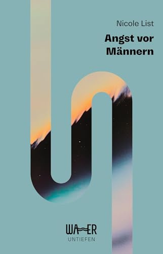 Angst vor Männern: Erzählendes Sachbuch, das inspiriert. Mut zur Veränderung: ästhetisch gestaltetes Essay zum Nachdenken (Untiefen)