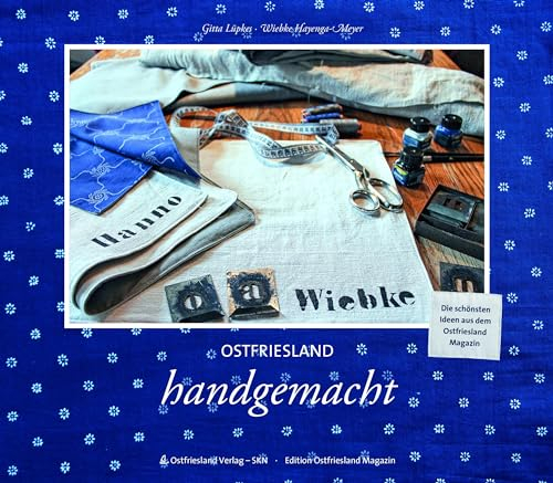 Ostfriesland handgemacht: kreative Ideen, das Buch lädt zum Basteln, Handarbeiten und Werkeln ein