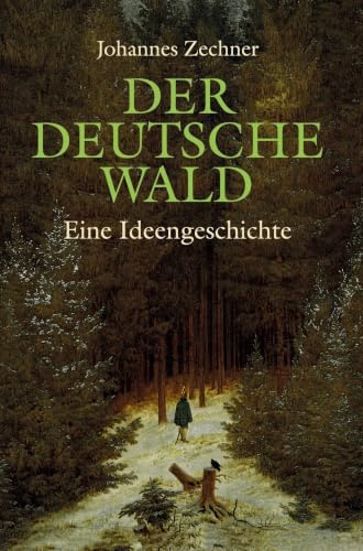 Der deutsche Wald: Eine Ideengeschichte zwischen Poesie und Ideologie 1800 - 1945