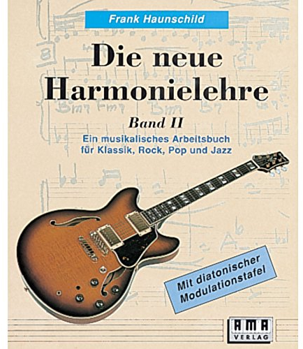 Die neue Harmonielehre, Bd.2: Ein musikalisches Arbeitsbuch für Klassik, Rock, Pop und Jazz (Die neue Harmonielehre. Ein musikalisches Arbeitsbuch für Klassik, Rock, Pop und Jazz)