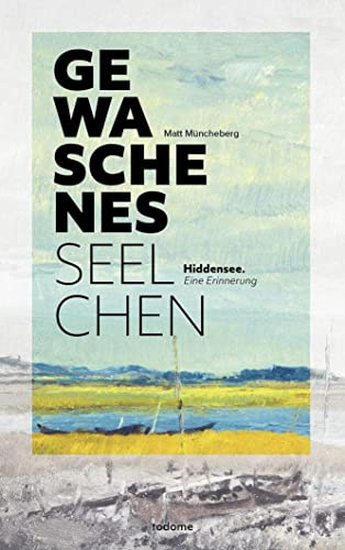 Gewaschenes Seelchen: Hiddensee. Eine Erinnerung (Edition Todome)