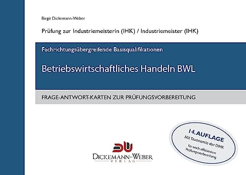 Industriemeister - Frage-Antwort-Lernkarten: Betriebswirtschaftliches Handeln BWL: Lernkarten für die Prüfung Betriebswirtschaftliches Handeln