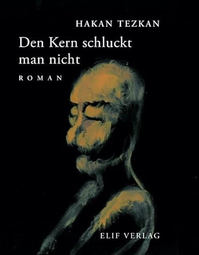 Den Kern schluckt man nicht: Roman