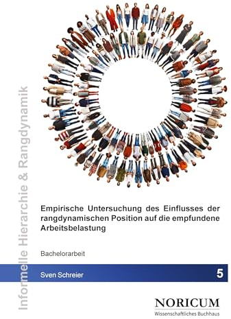Empirische Untersuchung des Einflusses der rangdynamischen Position auf die empfundene Arbeitsbelastung (Informelle Hierarchie)