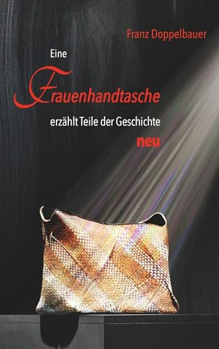 Eine FRAUENHANDTASCHE erzählt Teile der Geschichte NEU