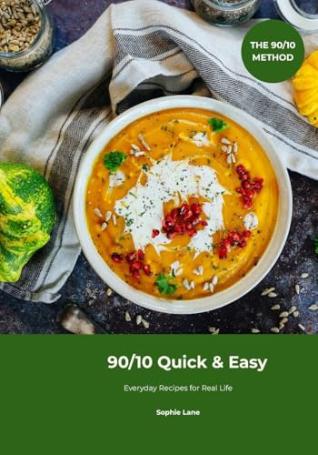 90/10 Quick & Easy: Everyday Recipes for Real Life