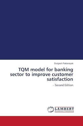 TQM model for banking sector to improve customer satisfaction: - Second Edition