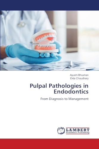 Pulpal Pathologies in Endodontics: From Diagnosis to Management