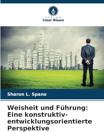 Weisheit und Führung: Eine konstruktiv-entwicklungsorientierte Perspektive