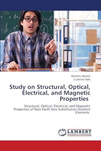 Study on Structural, Optical, Electrical, and Magnetic Properties: Structural, Optical, Electrical, and Magnetic Properties of Rare Earth Ions Substitution Divalent Elements