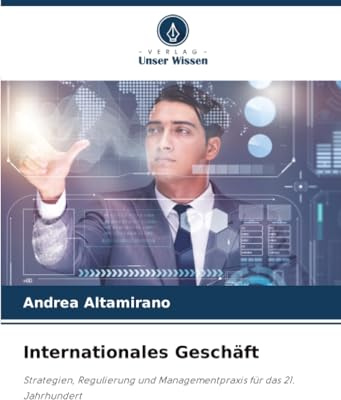 Internationales Geschäft: Strategien, Regulierung und Managementpraxis für das 21. Jahrhundert