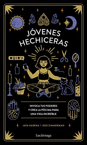 Jóvenes hechiceras: Invoca tus poderes y crea la pócima para una vida increíble (PRACTICA)