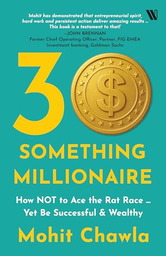 30-Something Millionaire: How Not to Ace the Rat Race ... Yet Accumulate Stupendous Wealth